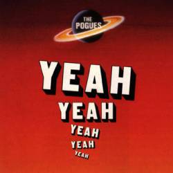The Pogues : Yeah, Yeah, Yeah, Yeah, Yeah